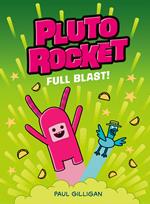 Pluto Rocket: Full Blast! (Pluto Rocket #3)