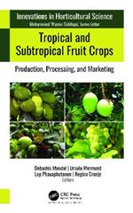 Tropical and Subtropical Fruit Crops: Production, Processing, and Marketing