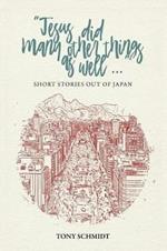 Jesus did many other things as well...: Short Stories Out of Japan