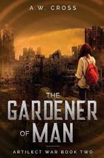 The Gardener of Man: Artilect War Book Two