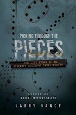 Picking Through The Pieces: The Life Story of An Aircraft Accident Investigator