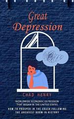 Great Depression: Worldwide Economic Depression That Began in the United States (How to Prosper in the Crash Following the Greatest Boom in History)