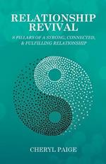 Relationship Revival: 8 Pillars of a Strong, Connected & Fulfilling Relationship