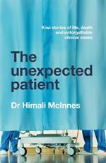 The Unexpected Patient: True Kiwi Stories of Life, Death and Unforgettable Clinical Cases