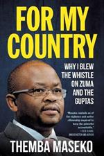 For My Country: Why I Blew the Whistle on Zuma and the Guptas