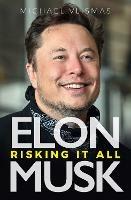 Elon Musk: Risking It All