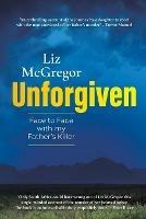 Unforgiven: Face to Face With My Father's Killer