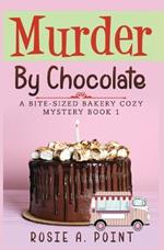 Murder By Chocolate: A Culinary Cozy Mystery