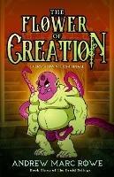 The Flower Of Creation: Every Show Needs A Finale (Book Three of The Druid Trilogy)