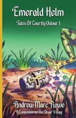 Emerald Helm: Tales Of Courtly Valour I