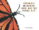 Monarch! Monarch! Where Are You Flying To?