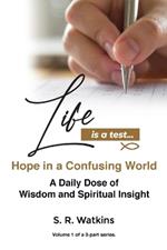 Life is a Test...: Hope in a Confusing World