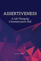 Assertiveness: A Life Changing Communication Skill