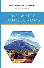 The White Conquerors: A Tale of Toltec and Aztec