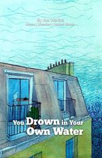 You Drown in Your Own Water