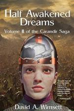 Half Awakened Dreams: Volume II of the Carandir Saga
