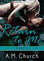 Return to Me - Part 3