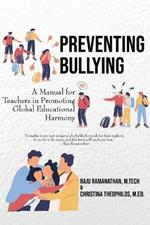 Preventing Bullying: A Manual for Teachers in Promoting Global Educational Harmony