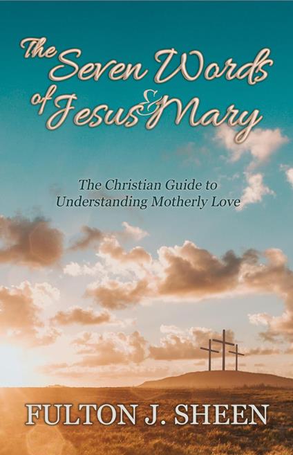 The Seven Words of Jesus and Mary