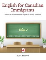 English for Canadian Immigrants: Volume II: Pre-Intermediate English for Settling in Canada