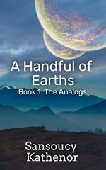 A Handful of Earths: Book 1