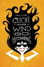 Cliché and Wind Go Hitchhiking: and Other Shortweird Stories
