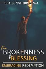 From Brokenness to Blessing: Embracing Redemption