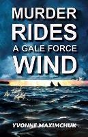 Murder Rides A Gale Force Wind: An Island Mystery