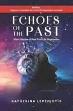 Echoes of the Past: Short Stories of Real Past Life Regressions