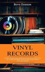 Vinyl Records: Valuable Information for Novice Record Collectors to Buy (The Ultimate Beginner's Guide on How to Get Started With Vinyl Records)