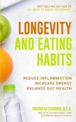 Longevity and Eating Habits: A Simple Blueprint to Reduce Inflammation, Increase Energy and Balance Gut Health So You Can Age Well and Live Vibrantly