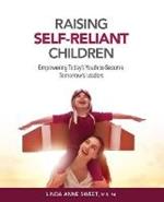 Raising Self-Reliant Children: Empowering Today's Youth to Become Tomorrow's Leaders