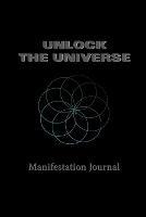 Unlock the Universe: Manifestation Journal