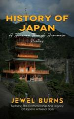 History Of Japan: A Journey Through Japanese History (Exploring The Craftsmanship And Legacy Of Japan's Artisanal Dolls)