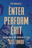 [EPE Principle] Enter, Perform, Exit: Understanding The Opportunity Cycle