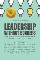 Leadership Without Borders: The Ultimate Guide to Empowerment, Diversity, Equity, and Inclusion