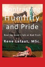 Contrasting Humility and Pride: Bearing Good Fruit or Bad Fruit