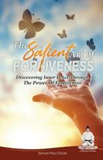 Sensei Self Development Series: The Salient Art Of Forgiveness: Discovering Inner Peace Through The Power Of Forgiveness