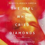 The Girl Who Cried Diamonds & Other Stories