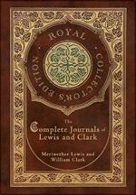 The Complete Journals of Lewis and Clark (Royal Collector's Edition) (Case Laminate Hardcover with Jacket)