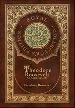 Theodore Roosevelt: An Autobiography (Royal Collector's Edition) (Case Laminate Hardcover with Jacket)