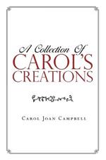 A Collection of Carol's Creations