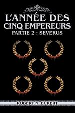 L'ann?e Des Cinq Empereurs: Partie 2: Severus