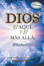 DIOS, el AQUÍ, y el MÁS ALLÁ: El Camino al Cielo