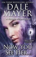 Now You See Her...: A Psychic Visions Novel