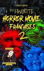 My Favorite Horror Movie Franchises 2