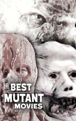 The Best Mutant Movies (2020)