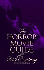 The Horror Movie Guide: 21st Century (2022 Edition)