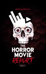 The Horror Movie Report: Volume 1