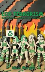 Eco-Terrorism: Radical Environmentalism and Its Consequences